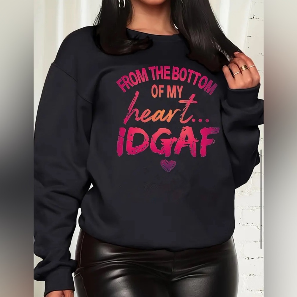 Graphic Sweat Shirt "From The Bottom Of My Heart"……